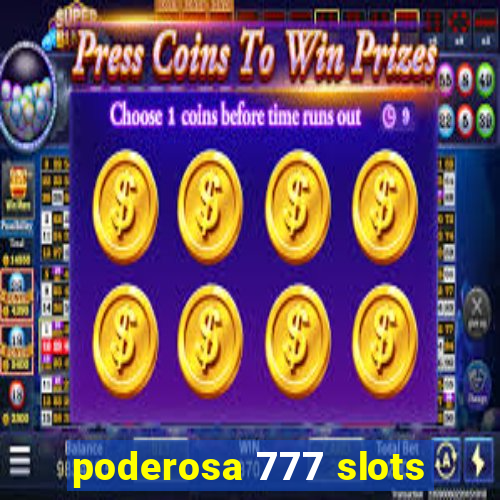 poderosa 777 slots